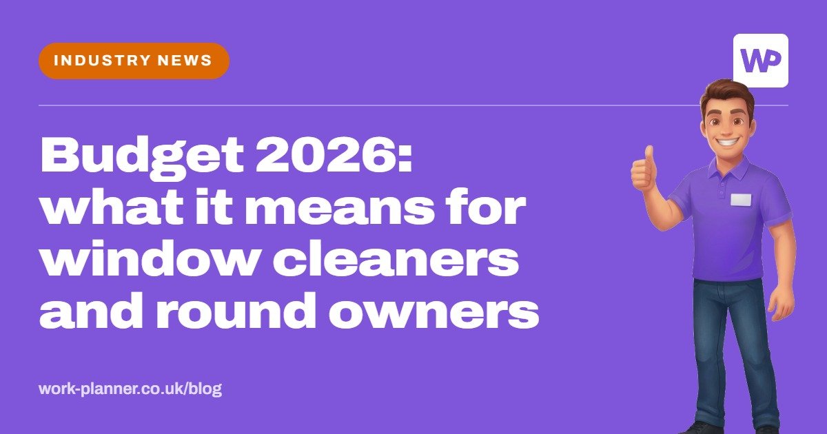 Budget 2026: what it means for window cleaners and round owners